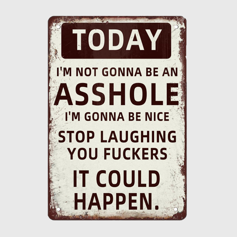 Funny Vintage Metal Sign – Be Nice Today… Maybe