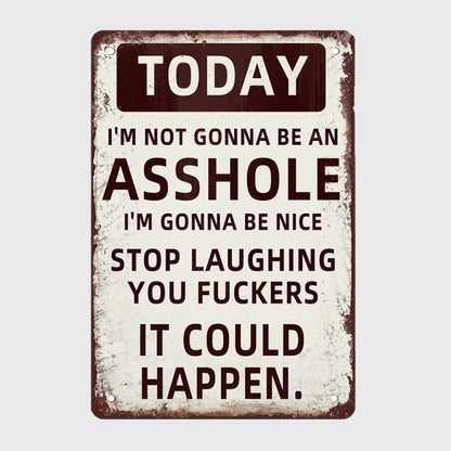 Funny Vintage Metal Sign – Be Nice Today… Maybe